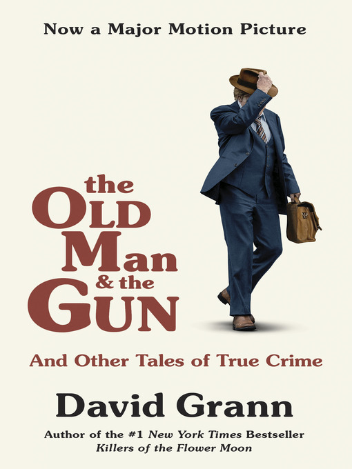 Title details for The Old Man and the Gun by David Grann - Available